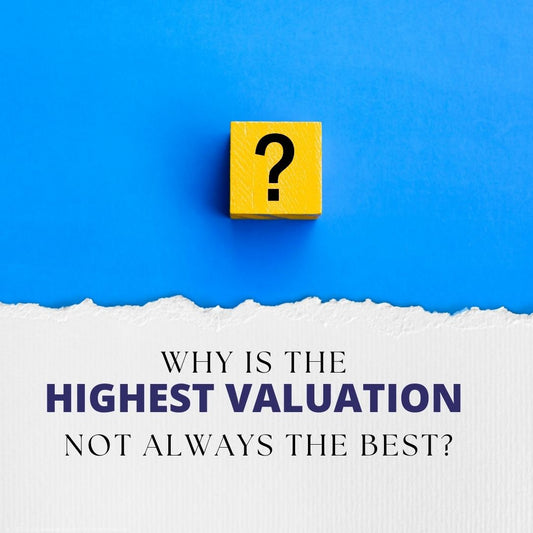 Why is the highest valuation not always the best?