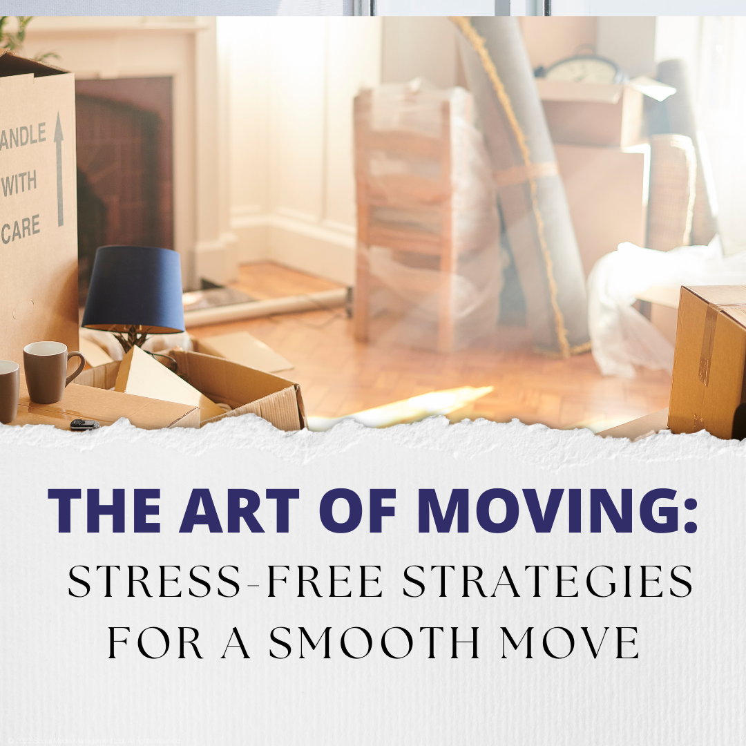 The Art of Moving: Stress-Free Strategies for a Smooth Move